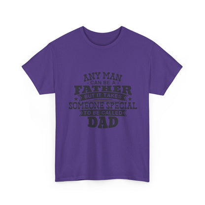 Dad Appreciation T-Shirt - Any Man Can Be a Father Design