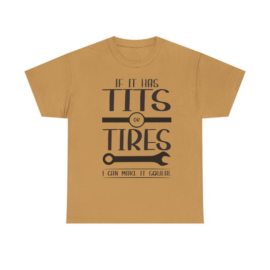 Funny Mechanic Tee - "If It Has Tits or Tires, I Can Make It Squeal"