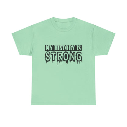 Unisex Heavy Cotton Tee - My History is Strong, Motivational T-Shirt, History Lover Gift, Cool Graphic Tee, Casual Wear