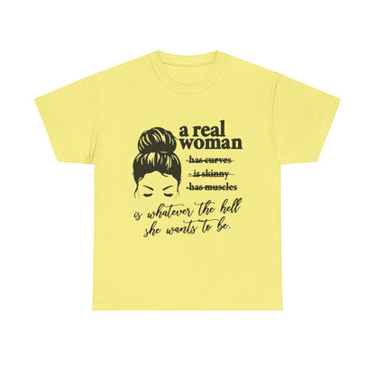 Empowering Women Unisex Heavy Cotton Tee - 'A Real Woman Is Whatever The Hell She Wants To Be'