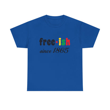 Unisex Heavy Cotton Tee: Free-ish Since 1865 | Funny T-Shirt, Casual Wear, Birthday Gift, 4th of July, Holiday Apparel