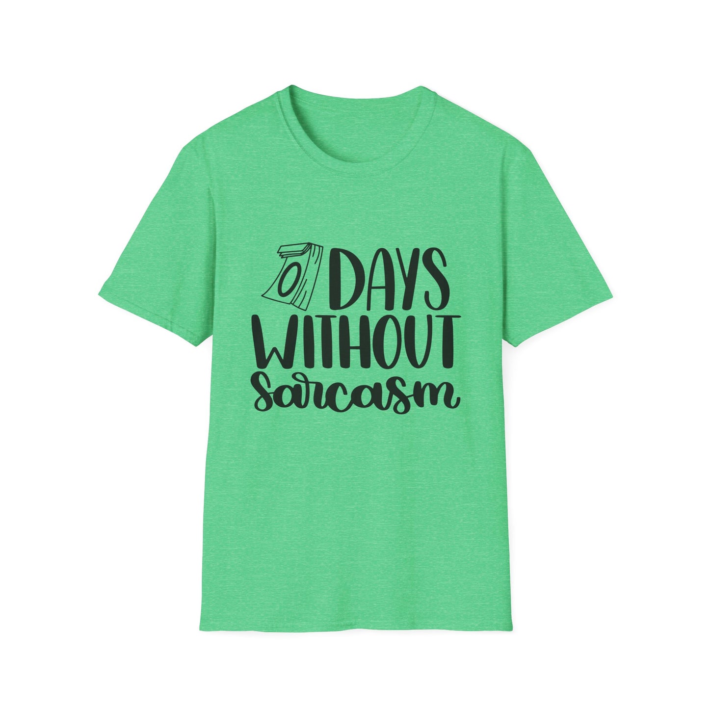 Funny Sarcasm T-Shirt - "0 Days Without Sarcasm" - Unisex Softstyle Tee