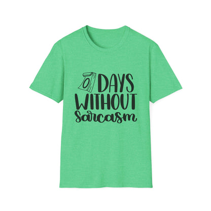 Funny Sarcasm T-Shirt - "0 Days Without Sarcasm" - Unisex Softstyle Tee