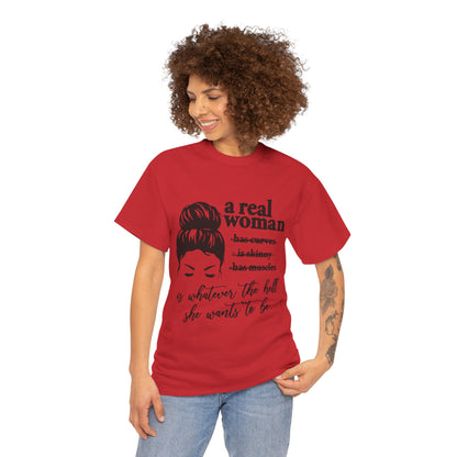 Empowering Women Unisex Heavy Cotton Tee - 'A Real Woman Is Whatever The Hell She Wants To Be'