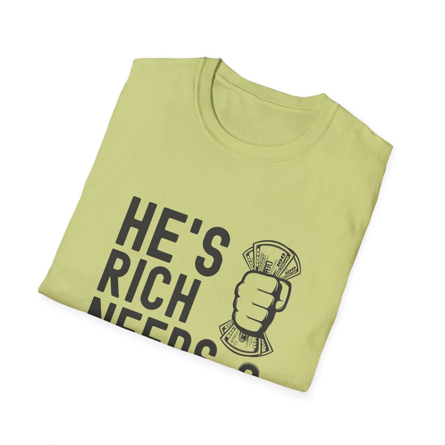 Funny Unisex T-Shirt - "He's Rich Needs Money" Graphic Tee