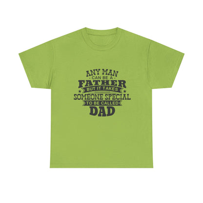 Dad Appreciation T-Shirt - Any Man Can Be a Father Design