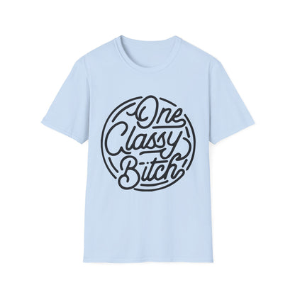 One Classy Bitch Unisex Softstyle T-Shirt - Chic and Playful Statement Tee