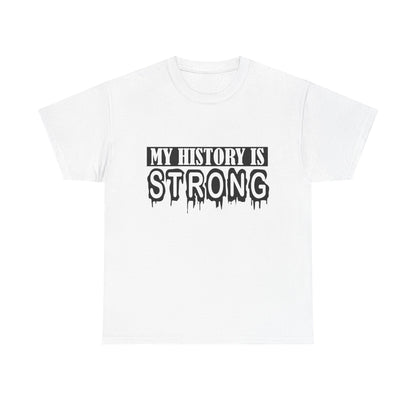 Unisex Heavy Cotton Tee - My History is Strong, Motivational T-Shirt, History Lover Gift, Cool Graphic Tee, Casual Wear