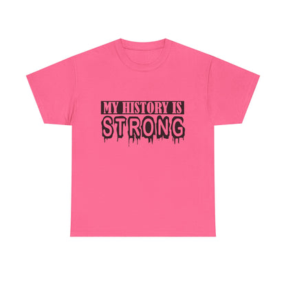 Unisex Heavy Cotton Tee - My History is Strong, Motivational T-Shirt, History Lover Gift, Cool Graphic Tee, Casual Wear