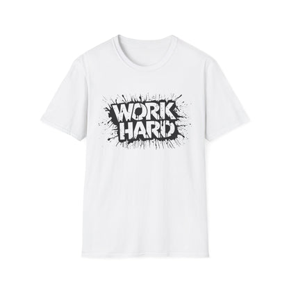 Work Hard Unisex T-Shirt - Motivational Tee for Gym, Gifts, Casual Wear, Funny Shirt, Work Motivation Apparel