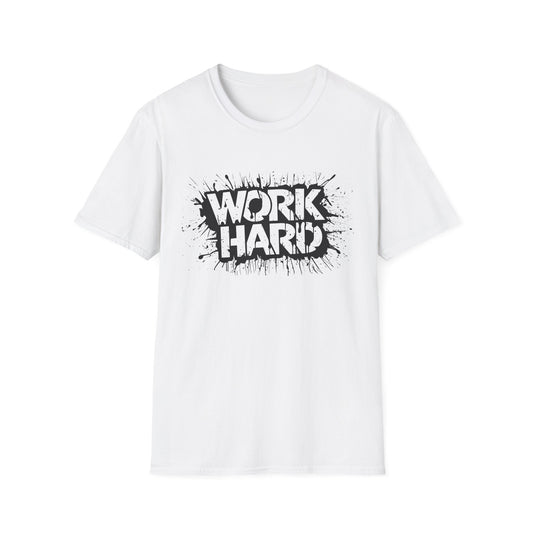 Work Hard Unisex T-Shirt - Motivational Tee for Gym, Gifts, Casual Wear, Funny Shirt, Work Motivation Apparel
