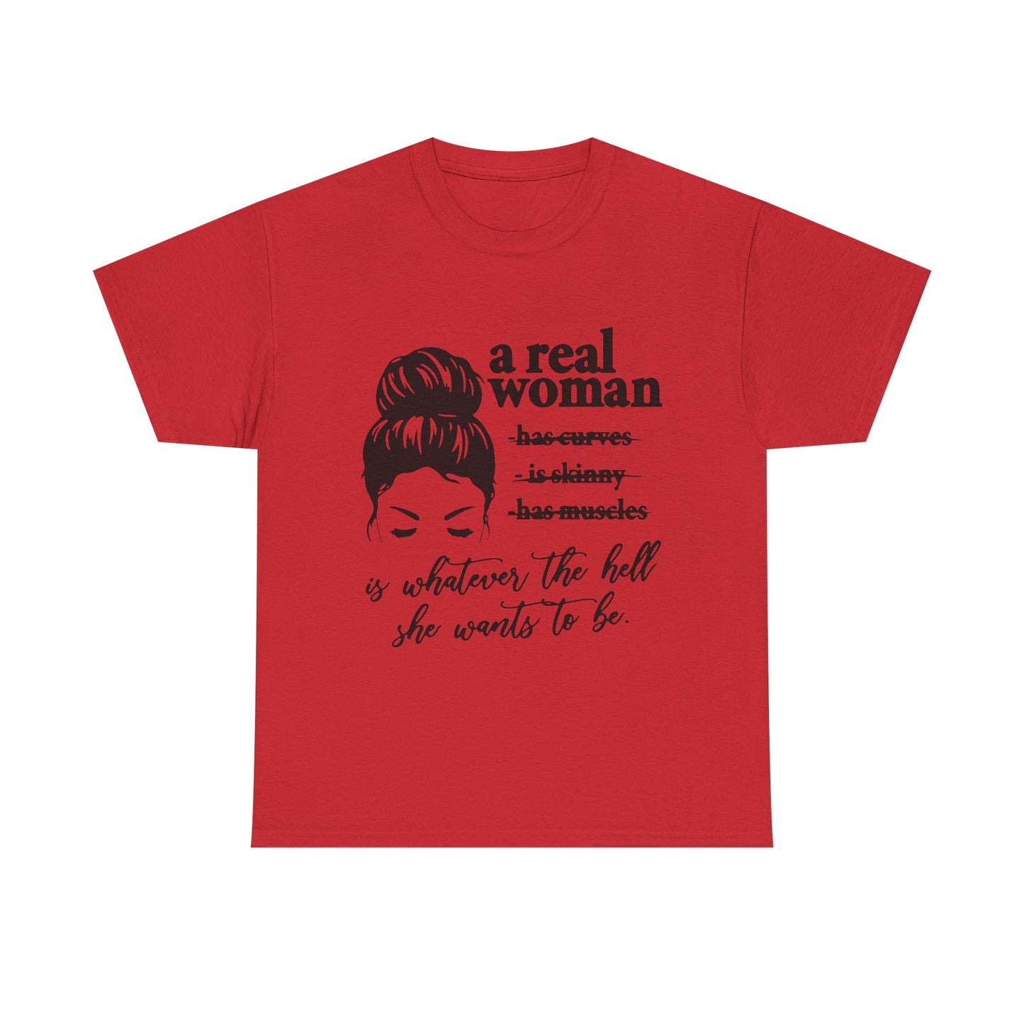Empowering Women Unisex Heavy Cotton Tee - 'A Real Woman Is Whatever The Hell She Wants To Be'