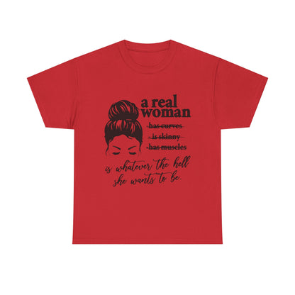 Empowering Women Unisex Heavy Cotton Tee - 'A Real Woman Is Whatever The Hell She Wants To Be'
