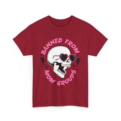 Banned From Mom Groups Unisex Heavy Cotton Tee