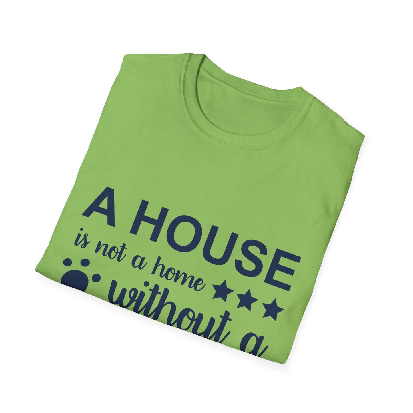 Dog Lover's T-Shirt - A House is Not a Home Without a Dog, Pet Gift, Casual Wear, Animal Apparel, Dog-Themed Clothing