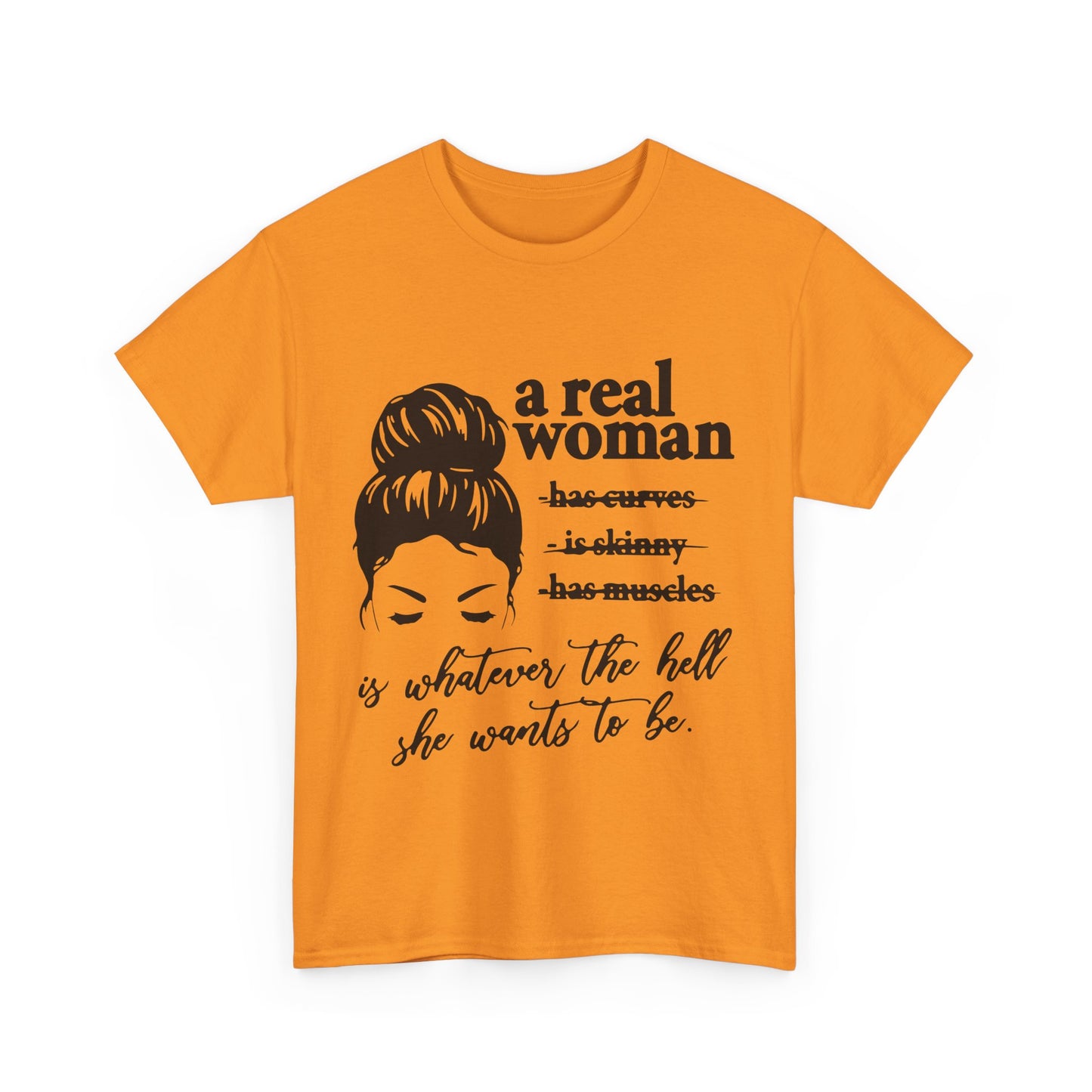 Empowering Women Unisex Heavy Cotton Tee - 'A Real Woman Is Whatever The Hell She Wants To Be'
