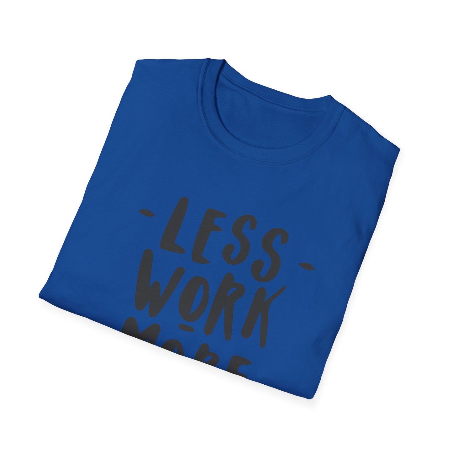 Motivational Unisex T-Shirt - 'Less Work More Money'