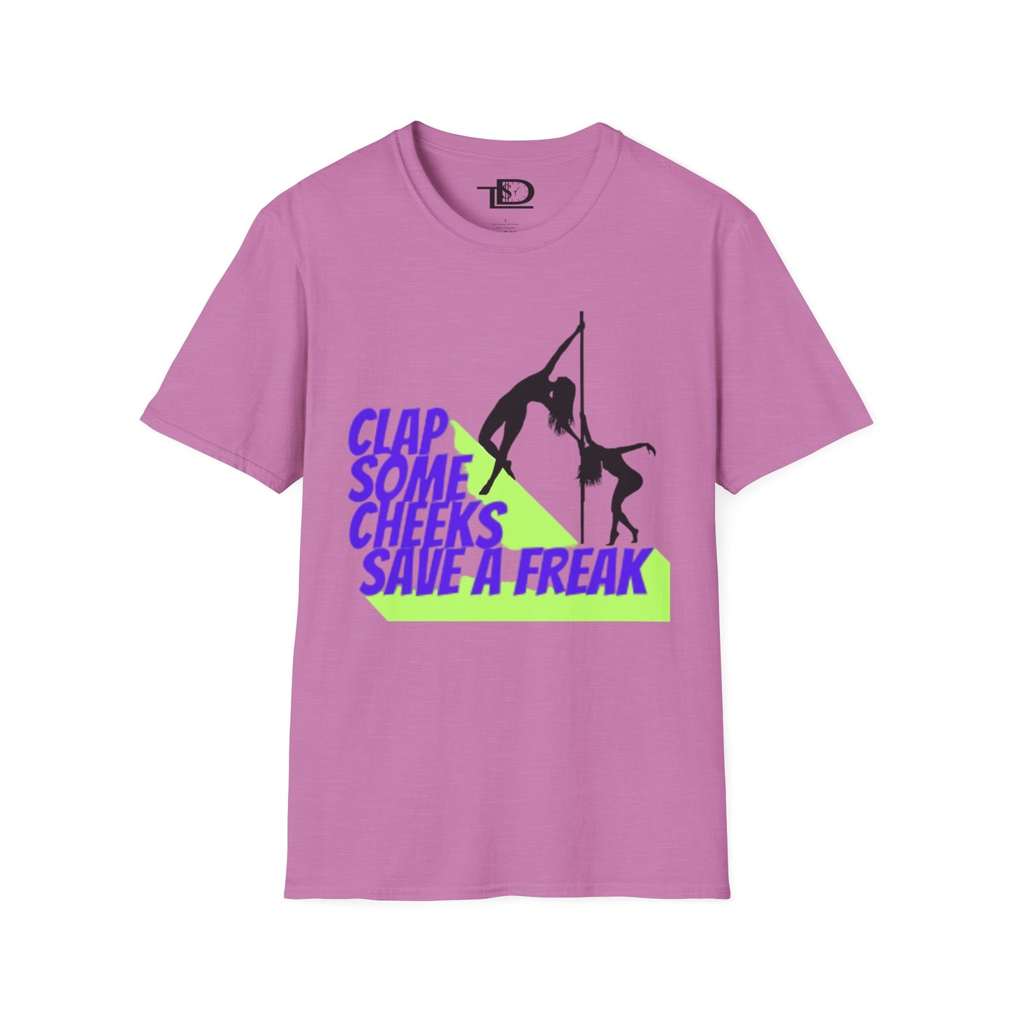Clap Some Cheeks Save a Freak T-Shirt, Fun Graphic Tee for Parties, Gift for Dancers, Unique Statement Shirt, Cool Casual Wear