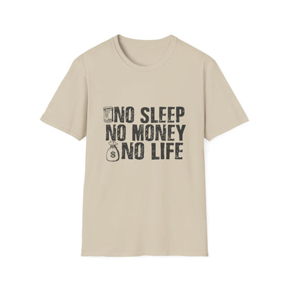 Unisex Softstyle T-Shirt - 'No Sleep No Money No Life' Motivational Tee