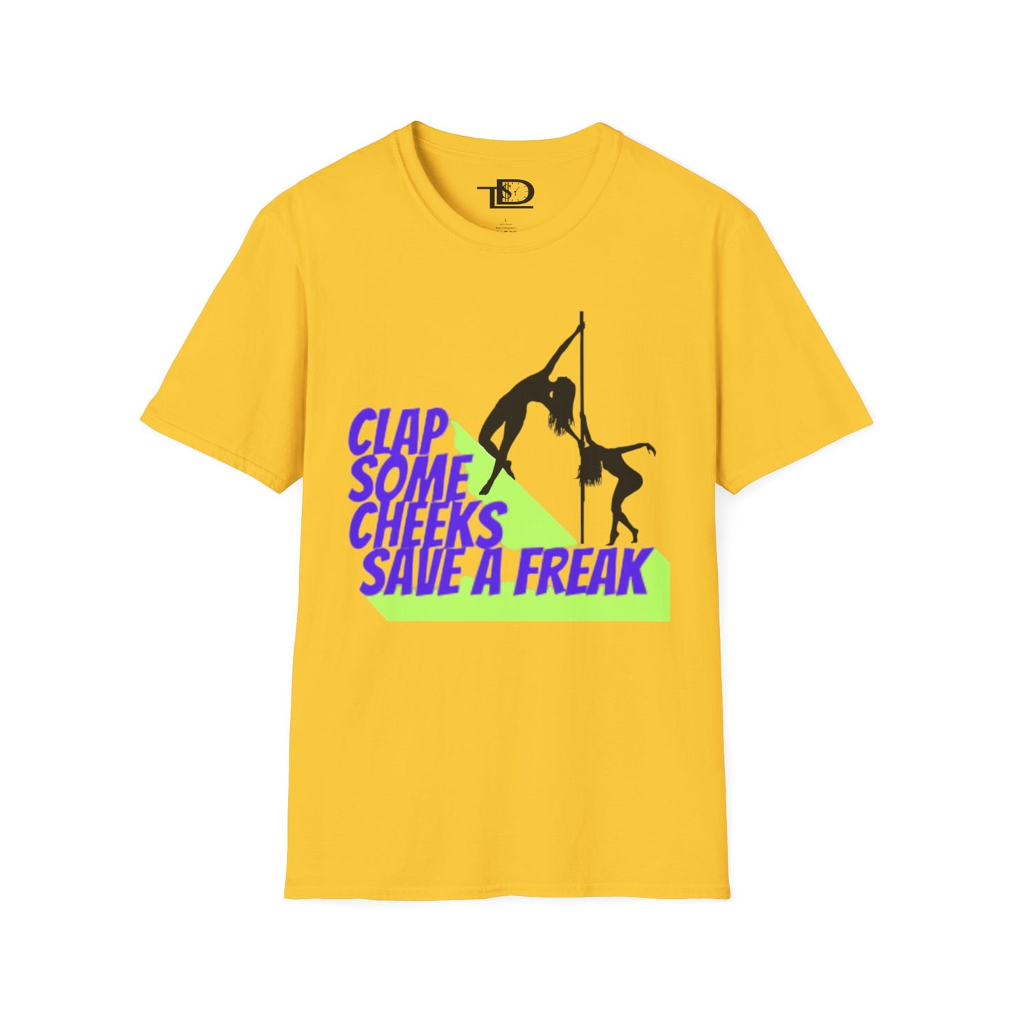 Clap Some Cheeks Save a Freak T-Shirt, Fun Graphic Tee for Parties, Gift for Dancers, Unique Statement Shirt, Cool Casual Wear