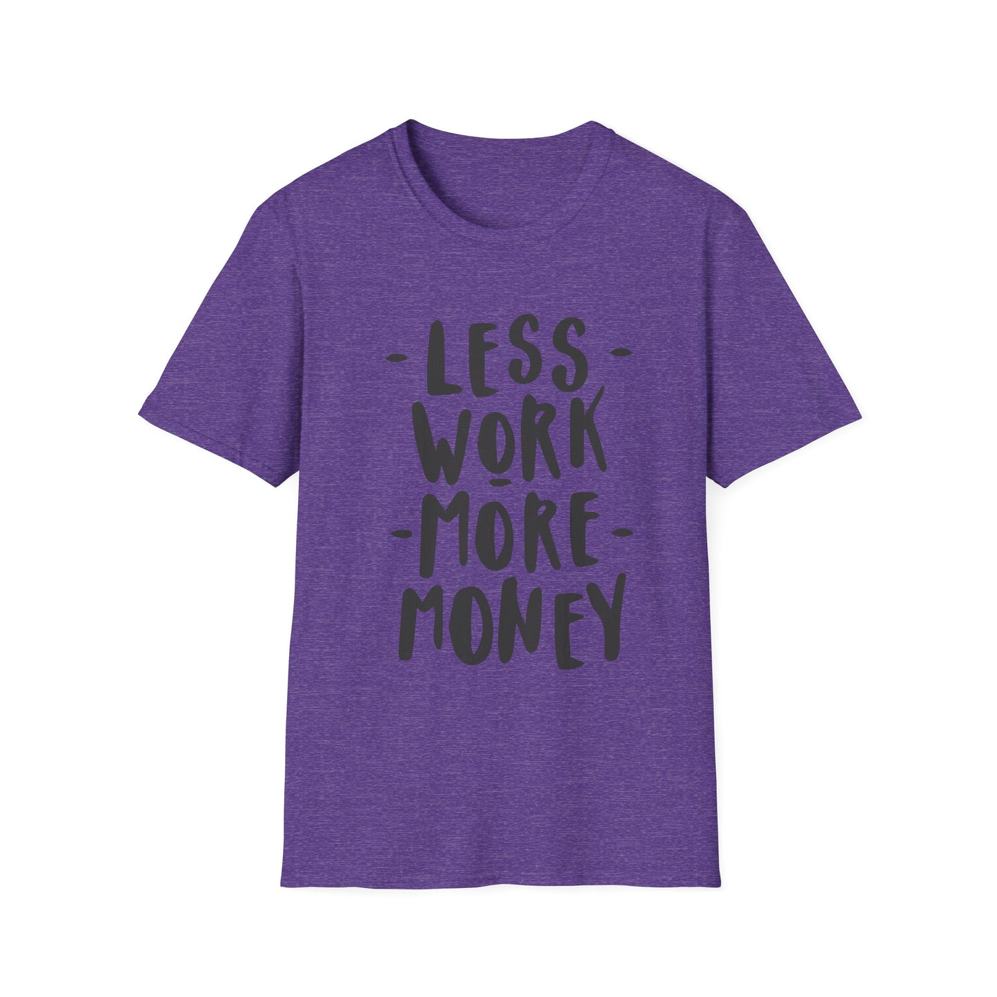Motivational Unisex T-Shirt - 'Less Work More Money'