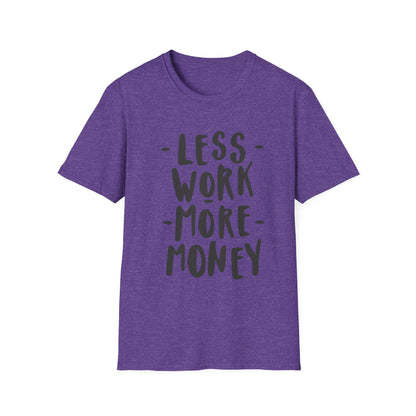 Motivational Unisex T-Shirt - 'Less Work More Money'