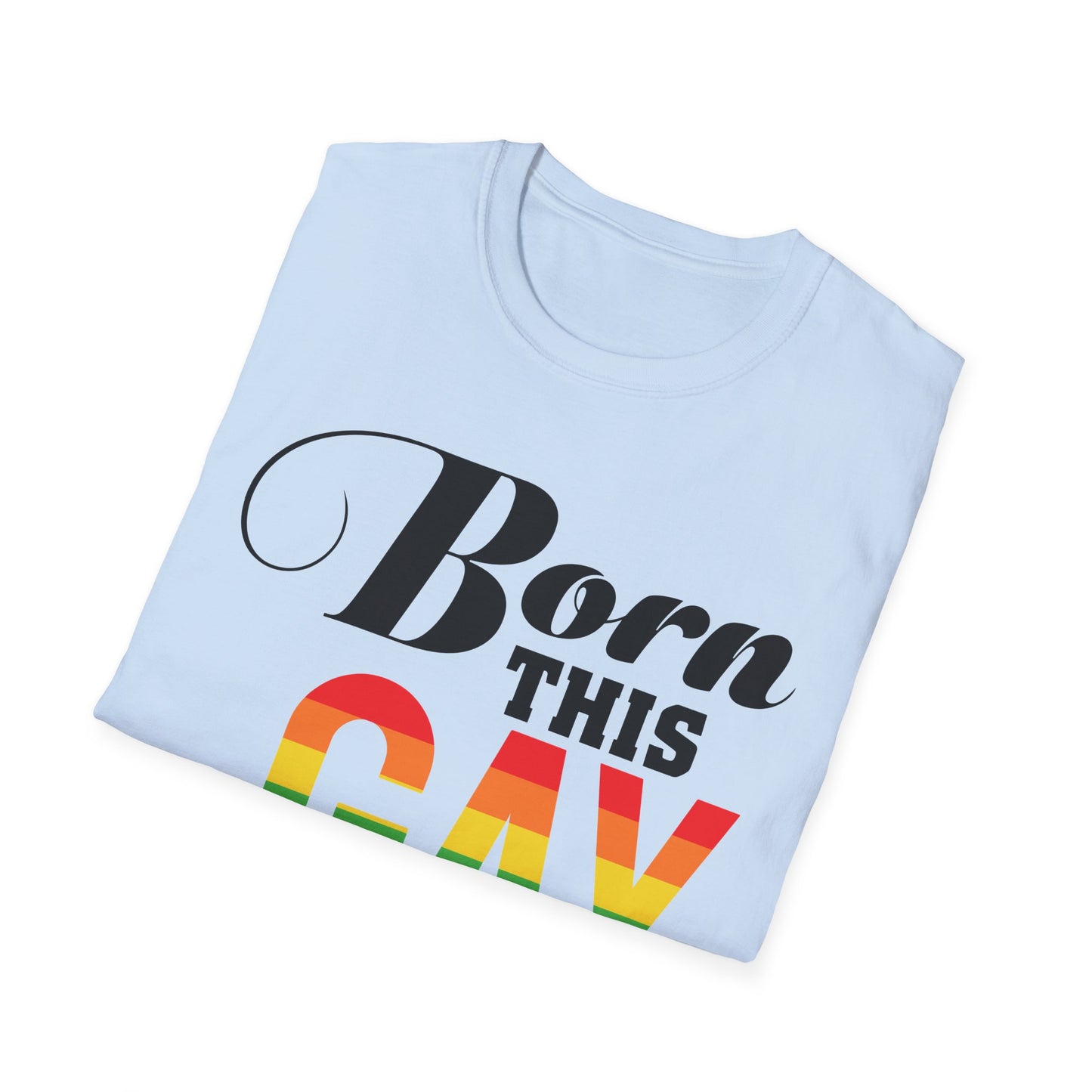 Born This Gay Unisex T-Shirt, Pride Shirt, LGBTQ+ Apparel, Statement Tee, Gay Pride Gift, Casual Wear