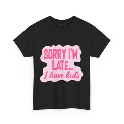 Funny Unisex Heavy Cotton Tee - 'Sorry I’m Late... I Have Kids'