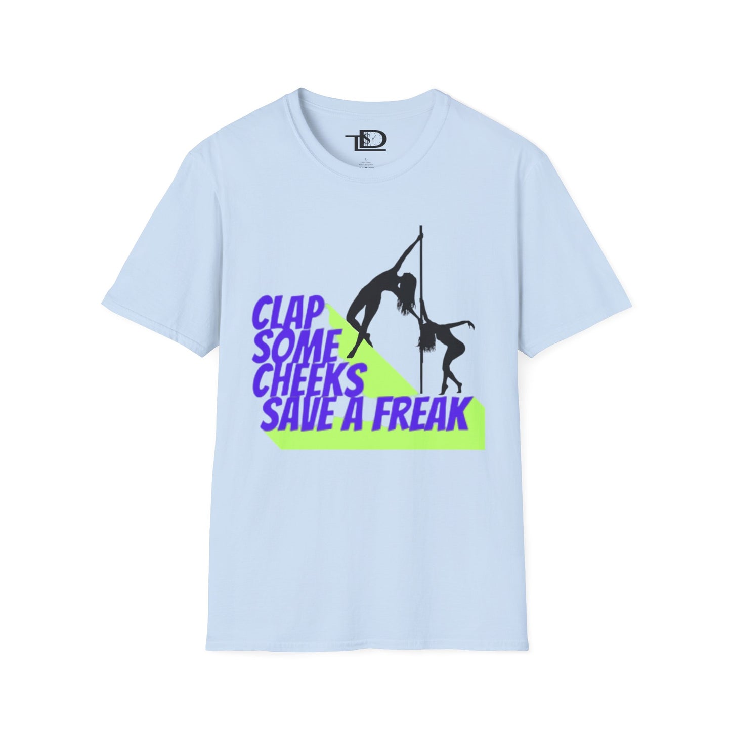 Clap Some Cheeks Save a Freak T-Shirt, Fun Graphic Tee for Parties, Gift for Dancers, Unique Statement Shirt, Cool Casual Wear
