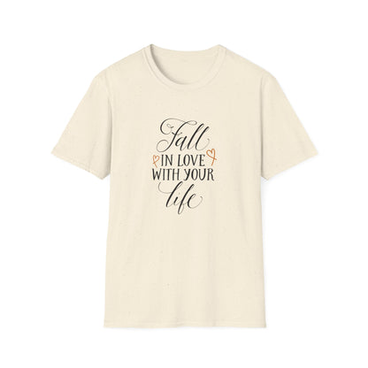 Fall In Love With Your Life T-Shirt - Unisex Softstyle Tee, Motivational Shirt, Inspirational Gift, Casual Wear, Everyday Comfort