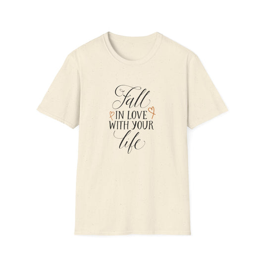Fall In Love With Your Life T-Shirt - Unisex Softstyle Tee, Motivational Shirt, Inspirational Gift, Casual Wear, Everyday Comfort