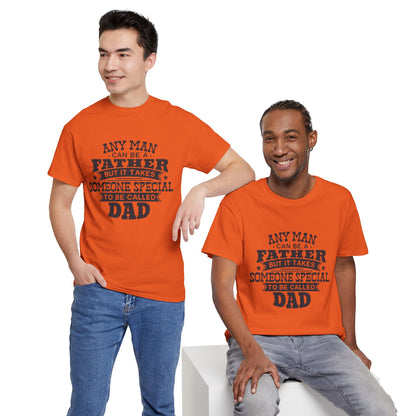Father's Day Unisex Heavy Cotton Tee - 'Any Man Can Be A Father, But It Takes Someone Special To Be Called Dad'