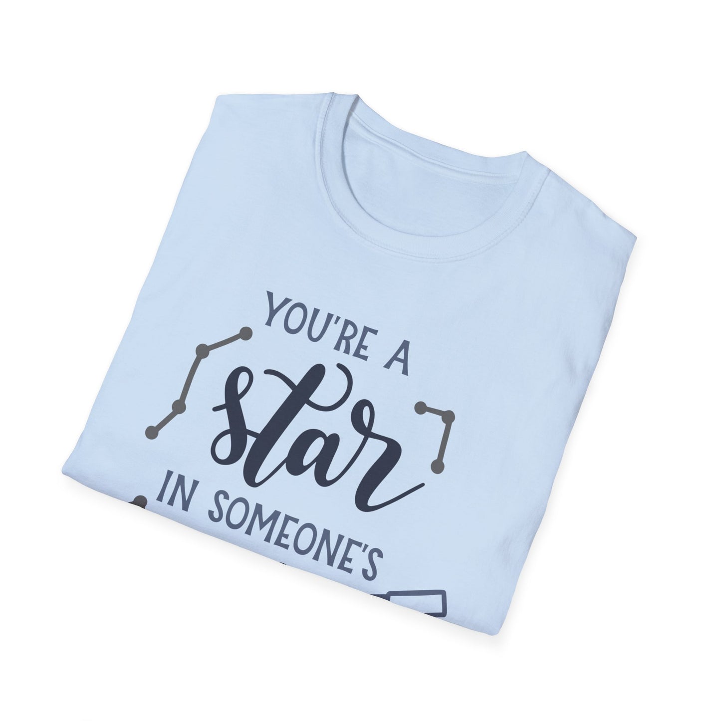 Inspirational T-Shirt, You're a Star in Someone's Sky Tee, Gift for Friends, Motivational Apparel, Birthday Present, Unisex Fashion
