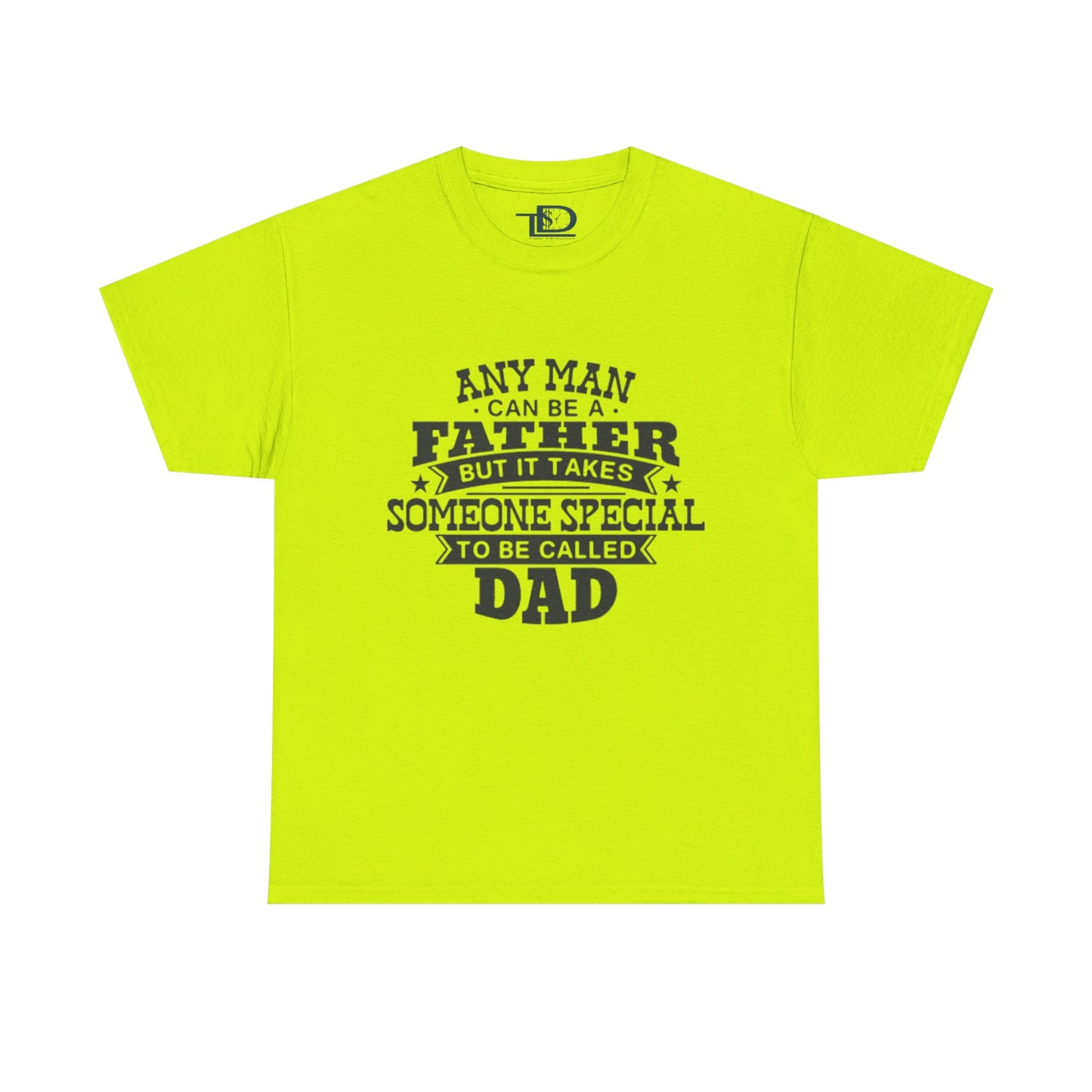 Father's Day Unisex Heavy Cotton Tee - 'Any Man Can Be A Father, But It Takes Someone Special To Be Called Dad'