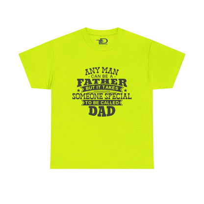 Father's Day Unisex Heavy Cotton Tee - 'Any Man Can Be A Father, But It Takes Someone Special To Be Called Dad'