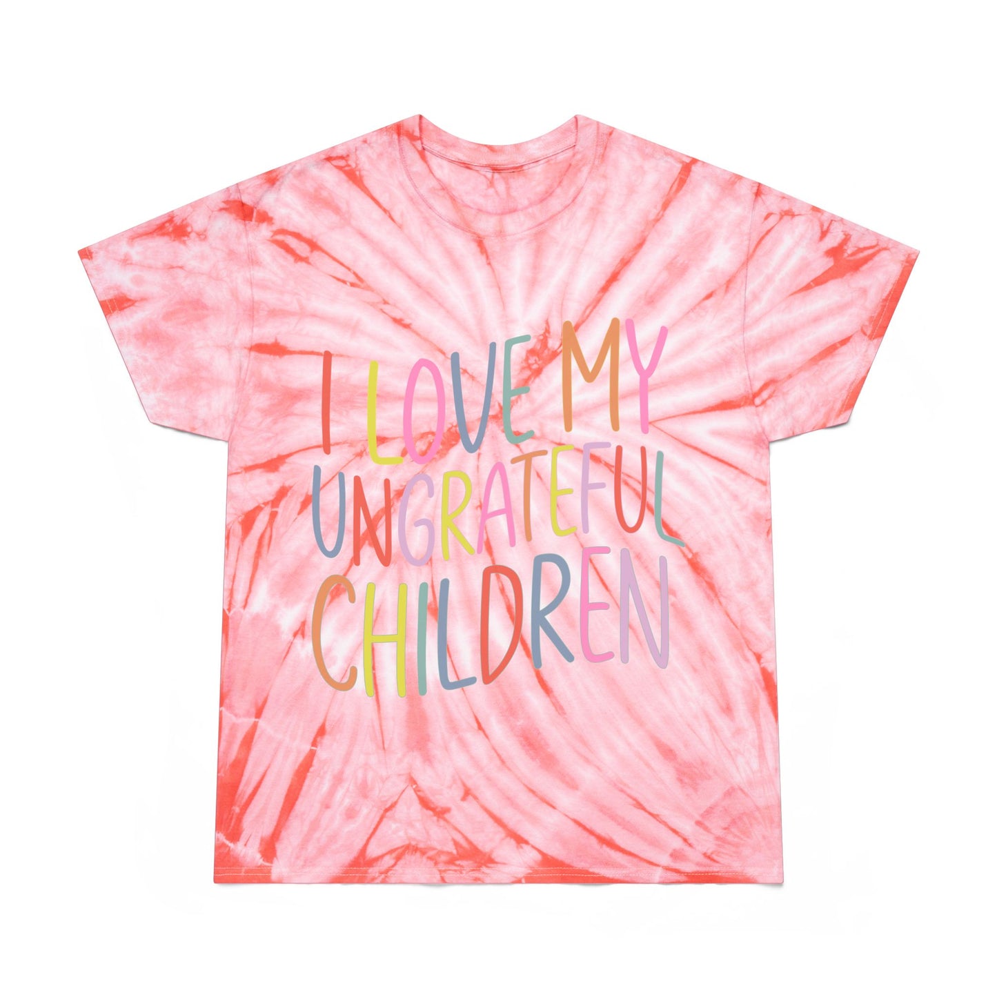 Cheerful Tie-Dye Tee: 'I Love My Ungrateful Children'