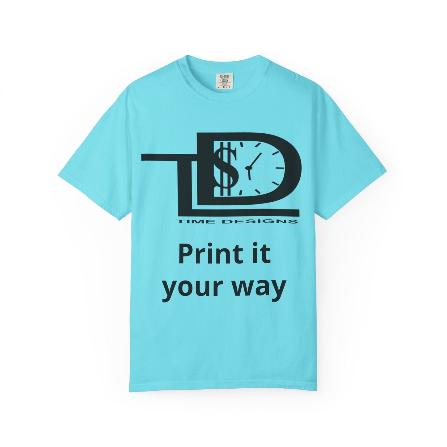 Custom Print T-Shirt — "Print it your way" Graphic Tee