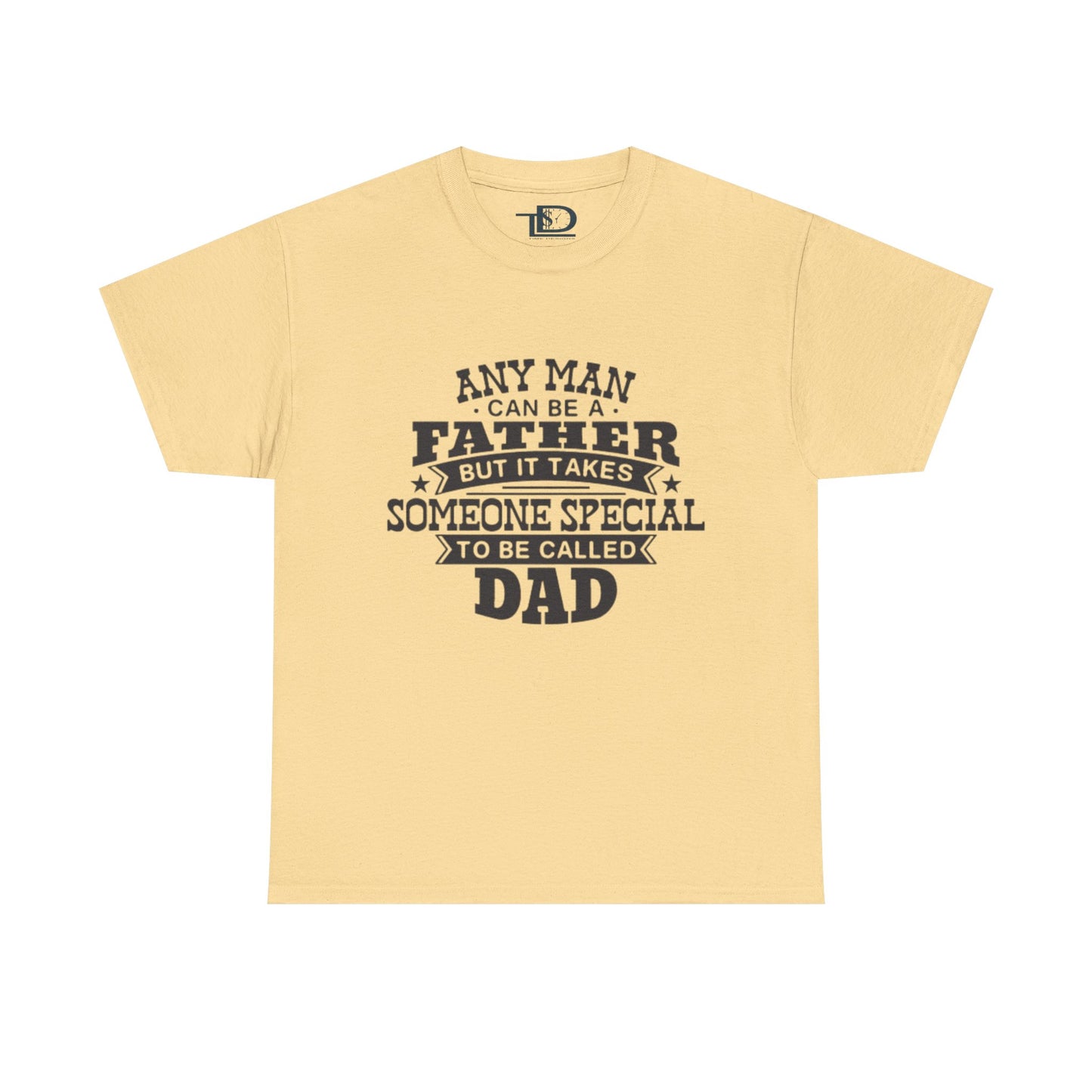 Father's Day Unisex Heavy Cotton Tee - 'Any Man Can Be A Father, But It Takes Someone Special To Be Called Dad'