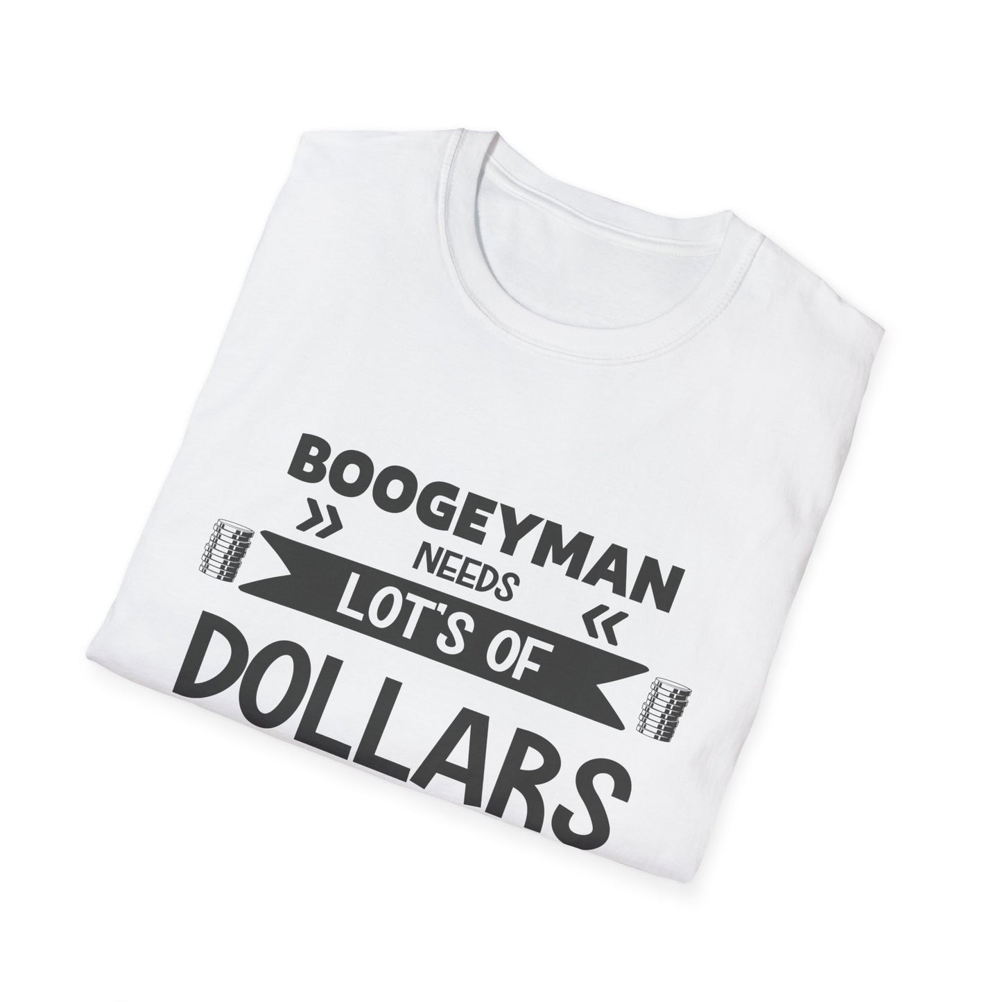Funny Boogeyman T-Shirt - "Needs Lots of Dollars" Unisex Graphic Tee for Halloween & Party Wear