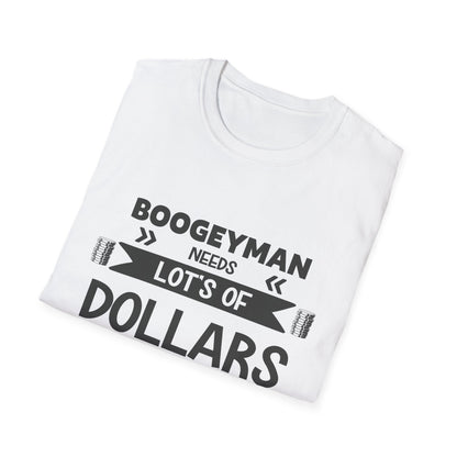 Funny Boogeyman T-Shirt - "Needs Lots of Dollars" Unisex Graphic Tee for Halloween & Party Wear