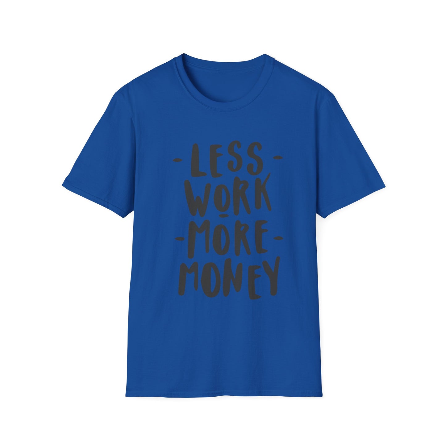 Motivational Unisex T-Shirt - 'Less Work More Money'
