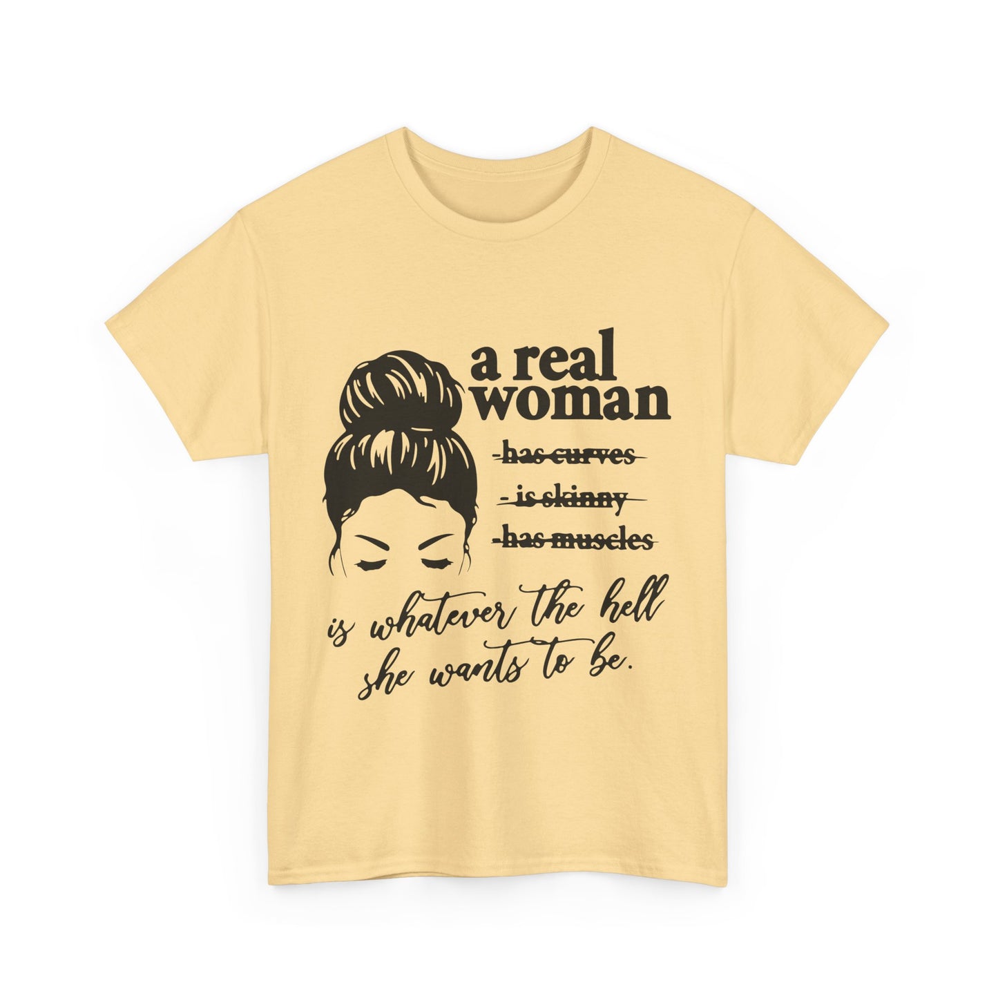 Empowering Women Unisex Heavy Cotton Tee - 'A Real Woman Is Whatever The Hell She Wants To Be'