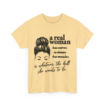Empowering Women Unisex Heavy Cotton Tee - 'A Real Woman Is Whatever The Hell She Wants To Be'