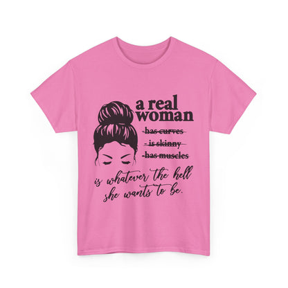 Empowering Women Unisex Heavy Cotton Tee - 'A Real Woman Is Whatever The Hell She Wants To Be'