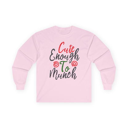 Cute Enough To Munch Long Sleeve Tee, Funny Unisex Shirt, Holiday Gift, Casual Wear, Cute Apparel, Women’s Fashion