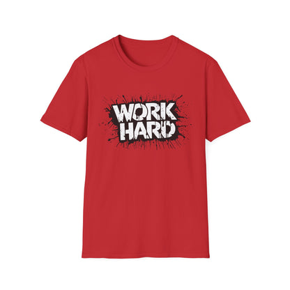 Work Hard Unisex T-Shirt - Motivational Tee for Gym, Gifts, Casual Wear, Funny Shirt, Work Motivation Apparel