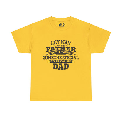 Father's Day Unisex Heavy Cotton Tee - 'Any Man Can Be A Father, But It Takes Someone Special To Be Called Dad'