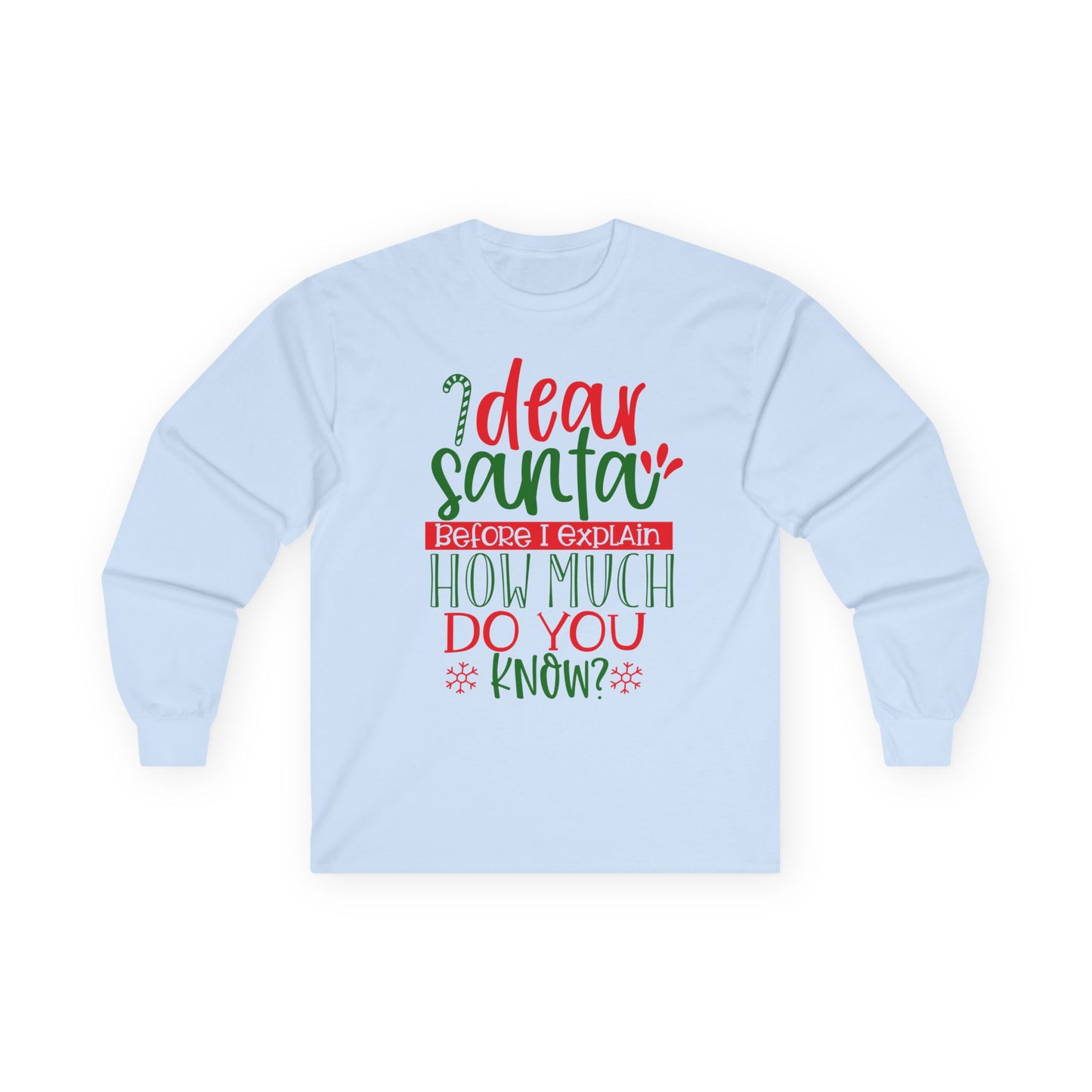 Unisex Holiday Long Sleeve Tee - 'Dear Santa, How Much Do You Know?' Christmas Shirt, Xmas Gift, Cozy Winter Wear, Fun Holiday Apparel