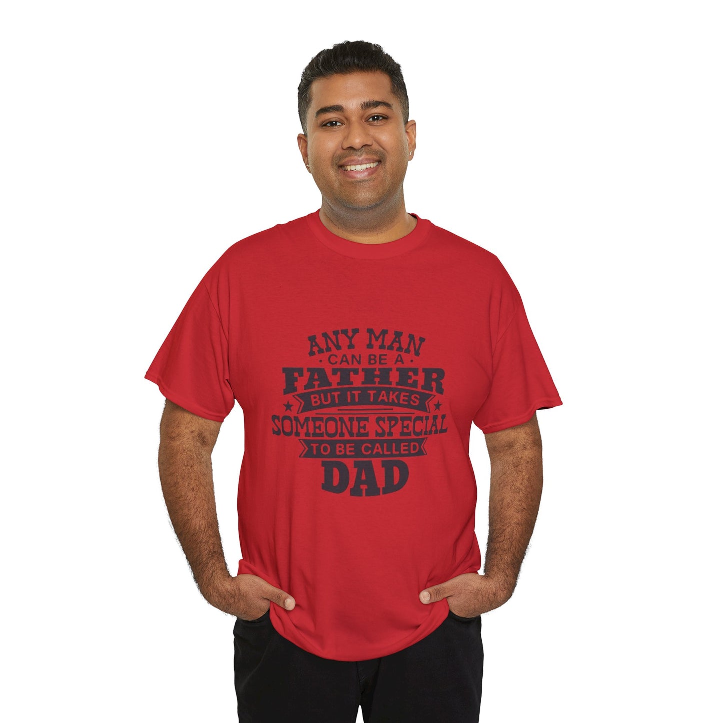 Dad Appreciation T-Shirt - Any Man Can Be a Father Design