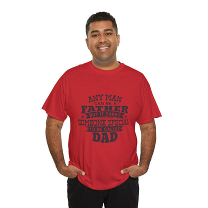 Dad Appreciation T-Shirt - Any Man Can Be a Father Design